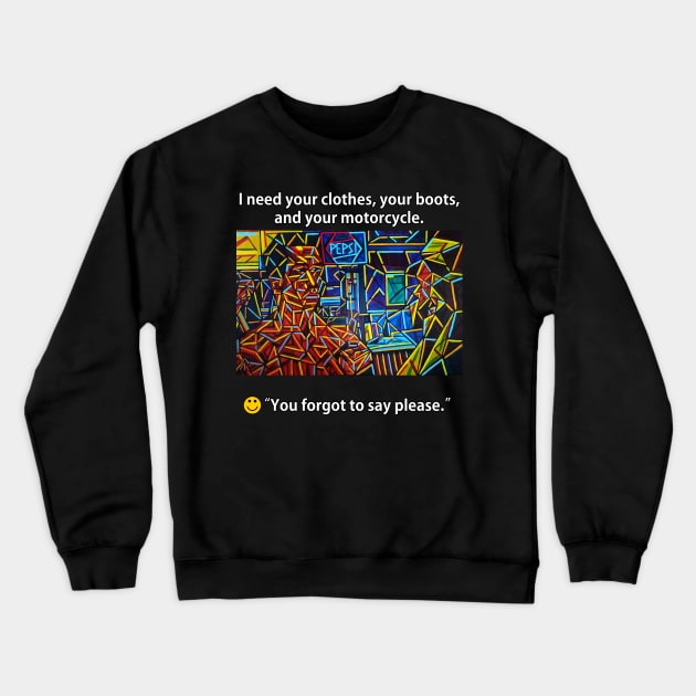 Forgot to Say Please Crewneck Sweatshirt by PopCubism